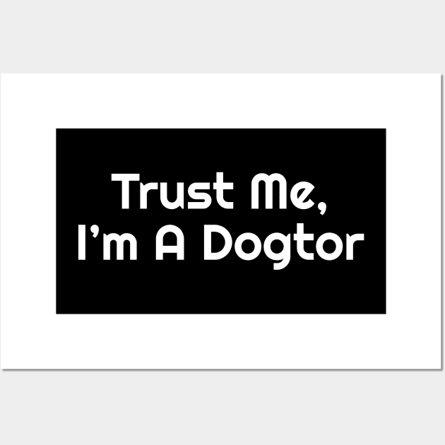 Trust Me , I'm A Dogtor Funny Pun Wall Art by Oh My Pun